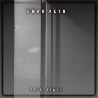 Umar Keyn - Fail Again mp3 скачать